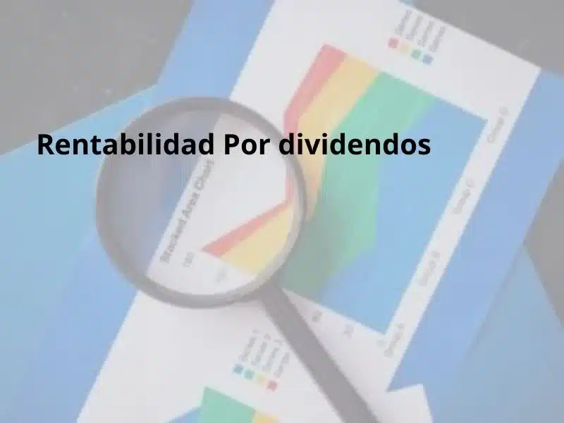 Rentabilidad Por Dividendos Definición Y Como Interpretarlo 9372